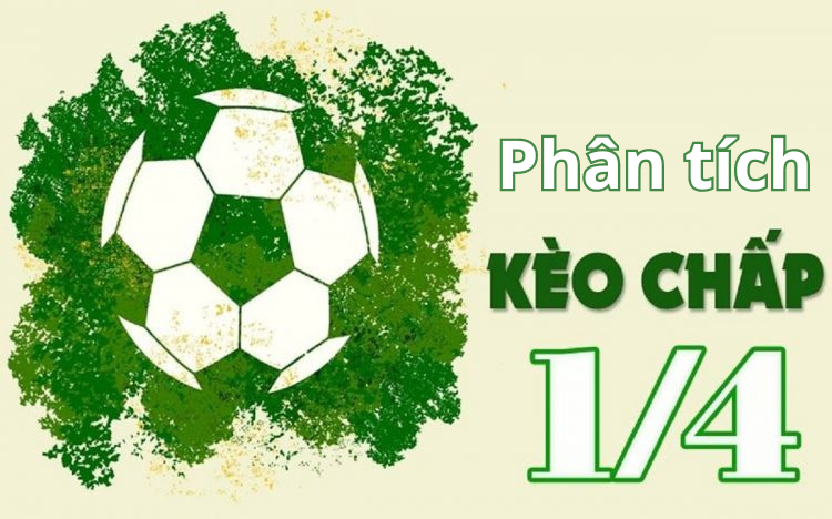 Phân tích kèo chấp 1/4 trong cá cược bóng đá