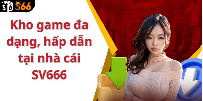 Kho game đa dạng, hấp dẫn tại nhà cái SV666