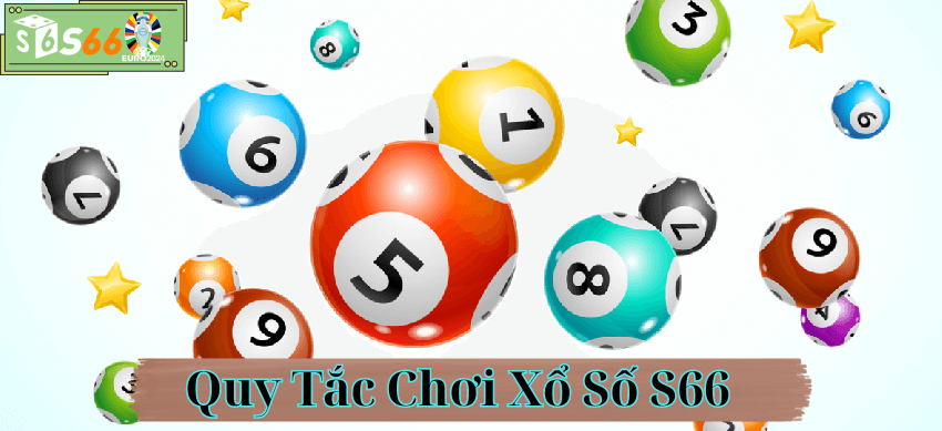 Quy Tắc Chơi Xổ Số S66